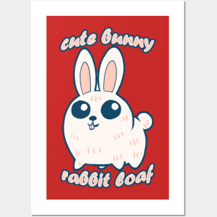 Cute Bunny rabbit loaf Posters and Art